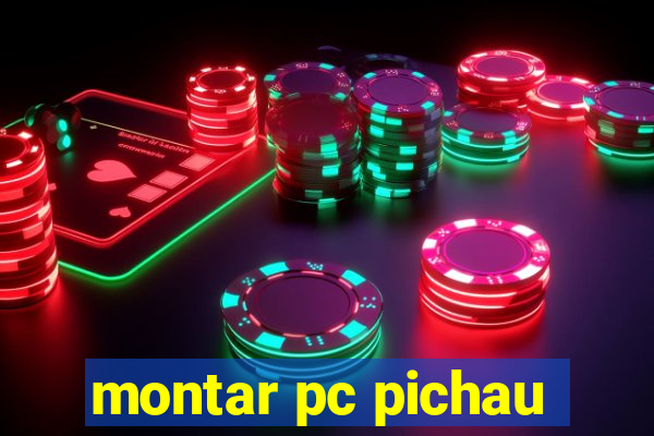 montar pc pichau